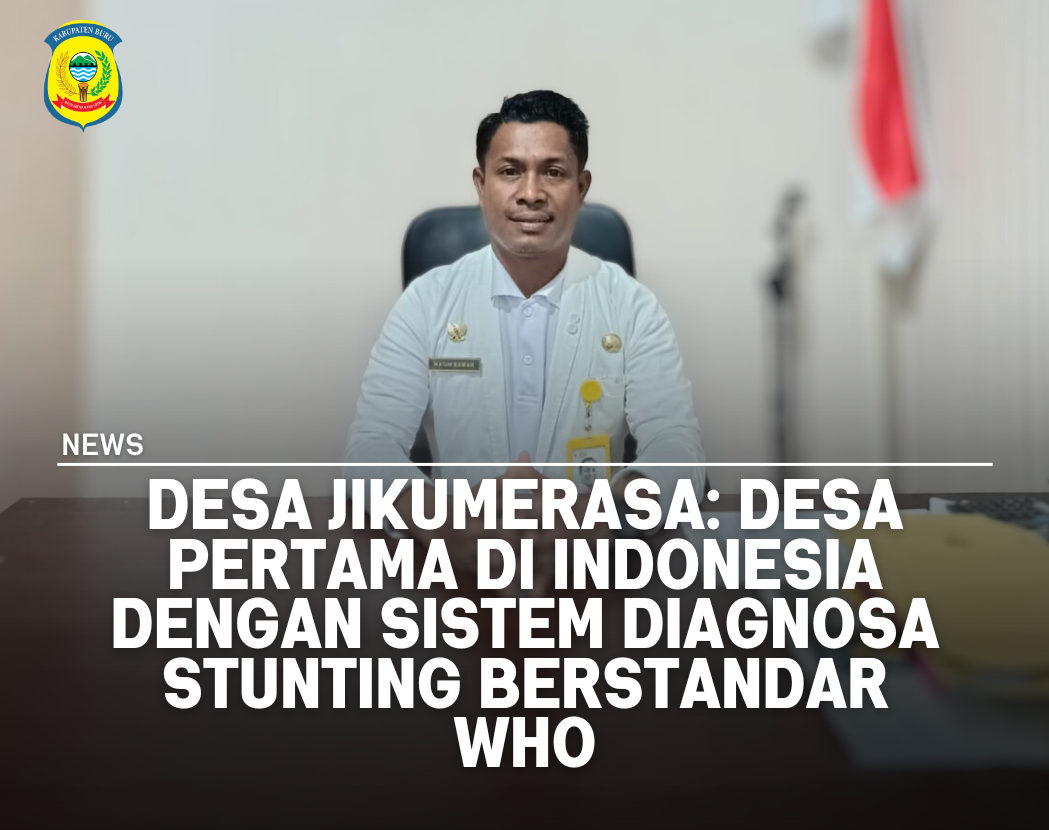 Pemerintah Desa Jikumerasa Hadirkan Sistem Diagnosa Stunting Berbasis WHO, Inovasi Pertama di Indonesia
